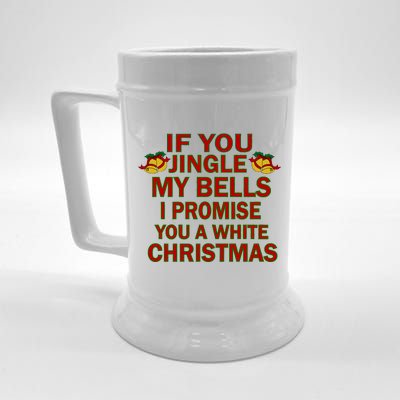 If You Jingle My Bells I Promise You A White Christmas Beer Stein