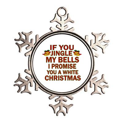 If You Jingle My Bells I Promise You A White Christmas Metallic Star Ornament