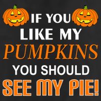 If You Like My Pumpkins You Should See My Pie Cool Comfort Performance Bucket Hat