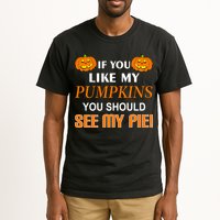 If You Like My Pumpkins You Should See My Pie Tall T-Shirt