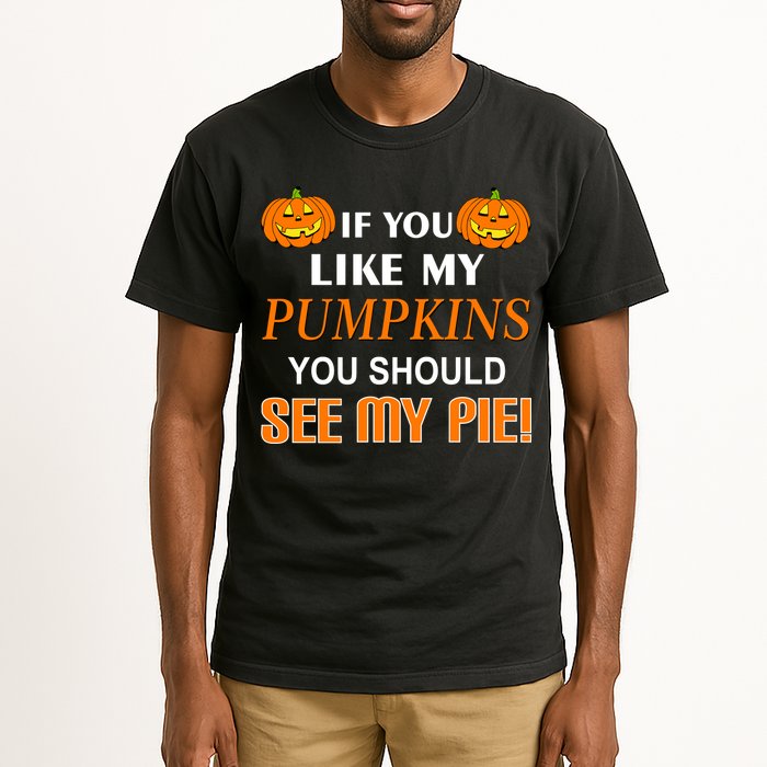If You Like My Pumpkins You Should See My Pie Tall T-Shirt