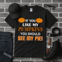 If You Like My Pumpkins You Should See My Pie Tall T-Shirt