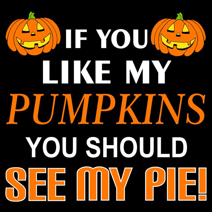If You Like My Pumpkins You Should See My Pie 16 in Basic Backpack