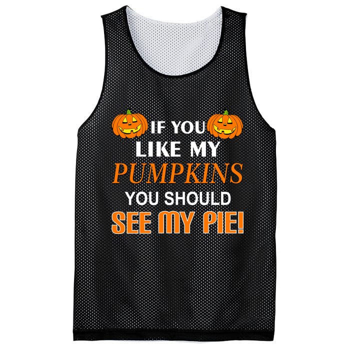 If You Like My Pumpkins You Should See My Pie Mesh Reversible Basketball Jersey Tank