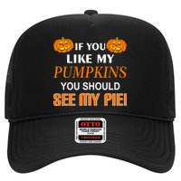 If You Like My Pumpkins You Should See My Pie Hat
