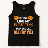 If You Like My Pumpkins You Should See My Pie Tank Top