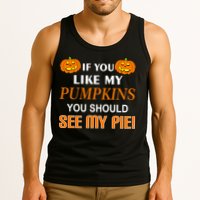 If You Like My Pumpkins You Should See My Pie Tank Top