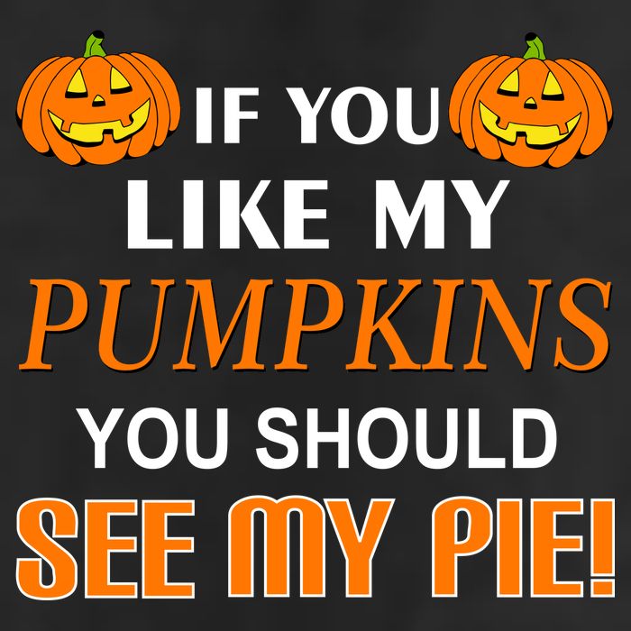 If You Like My Pumpkins You Should See My Pie Golf Towel
