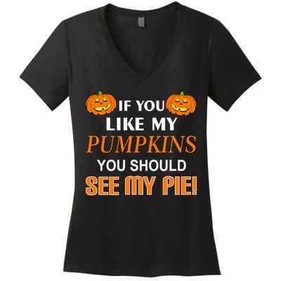 If You Like My Pumpkins You Should See My Pie Women's V-Neck T-Shirt