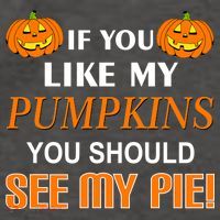 If You Like My Pumpkins You Should See My Pie Vector Backpack