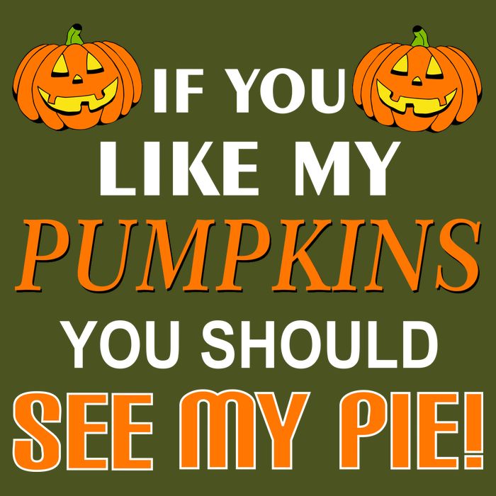 If You Like My Pumpkins You Should See My Pie Long Sleeve Shirt