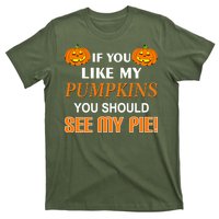 If You Like My Pumpkins You Should See My Pie T-Shirt