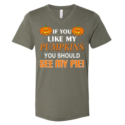 If You Like My Pumpkins You Should See My Pie V-Neck T-Shirt