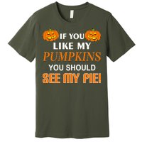 If You Like My Pumpkins You Should See My Pie Premium T-Shirt