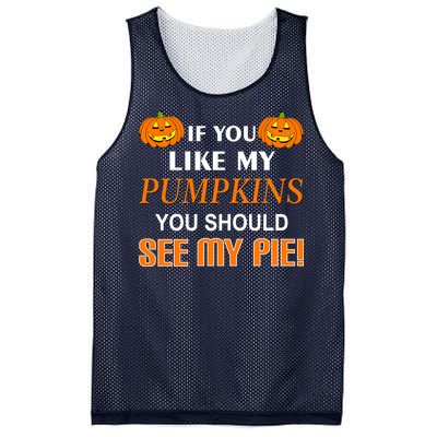 If You Like My Pumpkins You Should See My Pie Mesh Reversible Basketball Jersey Tank