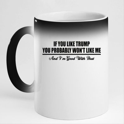 If You Like Trump You Won't Like Me 11oz Black Color Changing Mug