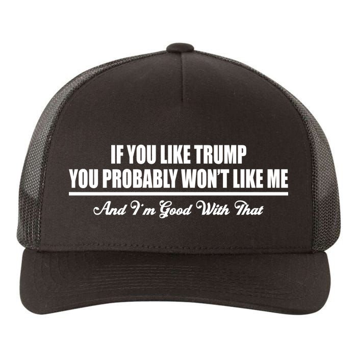 If You Like Trump You Won't Like Me Yupoong Adult 5-Panel Trucker Hat