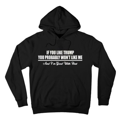 If You Like Trump You Won't Like Me Hoodie