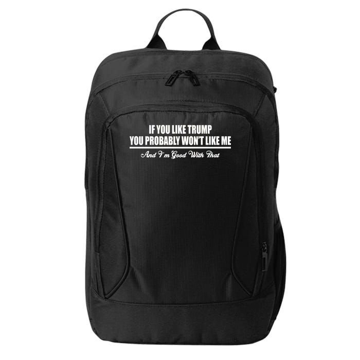 If You Like Trump You Won't Like Me City Backpack