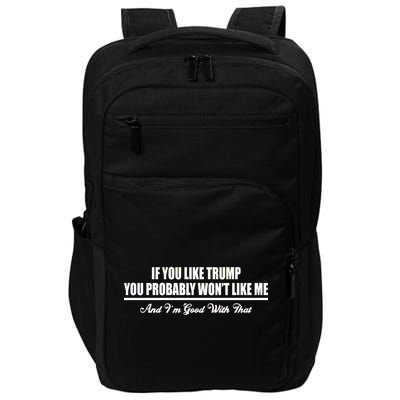 If You Like Trump You Won't Like Me Impact Tech Backpack