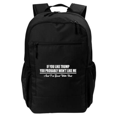 If You Like Trump You Won't Like Me Daily Commute Backpack