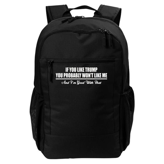 If You Like Trump You Won't Like Me Daily Commute Backpack