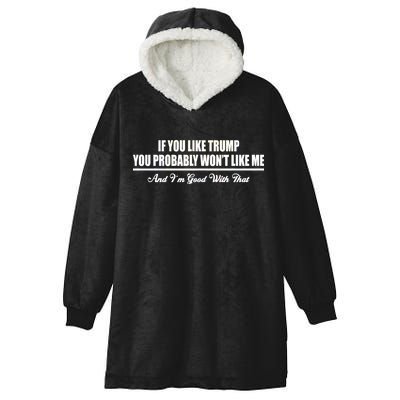 If You Like Trump You Won't Like Me Hooded Wearable Blanket