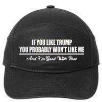 If You Like Trump You Won't Like Me 7-Panel Snapback Hat