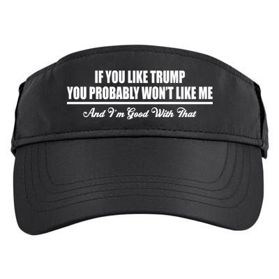 If You Like Trump You Won't Like Me Adult Drive Performance Visor