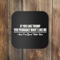 If You Like Trump You Won't Like Me Coaster