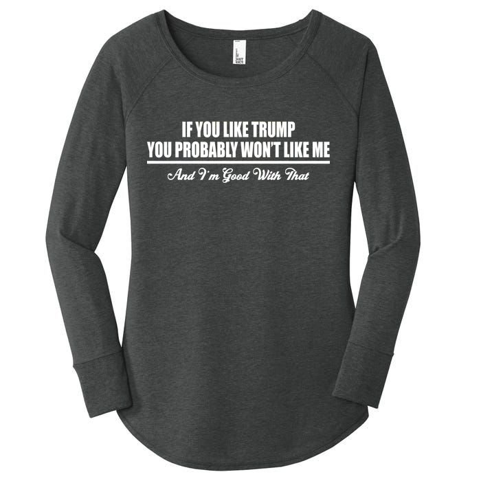 If You Like Trump You Won't Like Me Women's Perfect Tri Tunic Long Sleeve Shirt