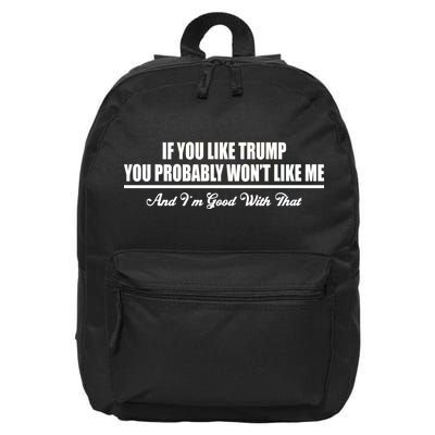 If You Like Trump You Won't Like Me 16 in Basic Backpack