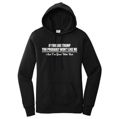 If You Like Trump You Won't Like Me Women's Pullover Hoodie