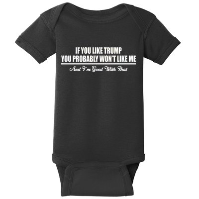 If You Like Trump You Won't Like Me Baby Bodysuit