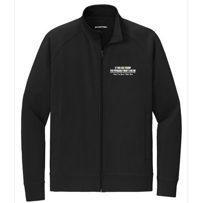 If You Like Trump You Won't Like Me Stretch Full-Zip Cadet Jacket