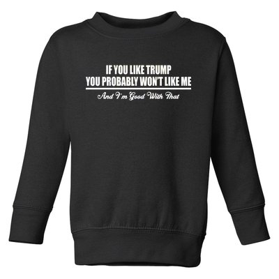 If You Like Trump You Won't Like Me Toddler Sweatshirt