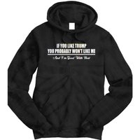 If You Like Trump You Won't Like Me Tie Dye Hoodie