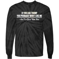 If You Like Trump You Won't Like Me Tie-Dye Long Sleeve Shirt