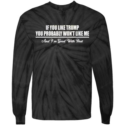 If You Like Trump You Won't Like Me Tie-Dye Long Sleeve Shirt