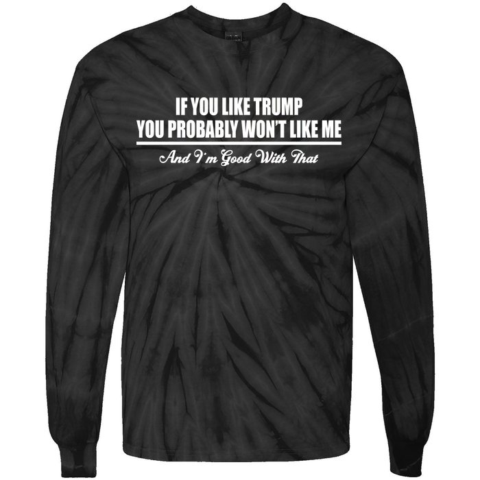 If You Like Trump You Won't Like Me Tie-Dye Long Sleeve Shirt