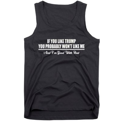 If You Like Trump You Won't Like Me Tank Top