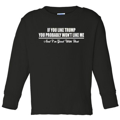 If You Like Trump You Won't Like Me Toddler Long Sleeve Shirt