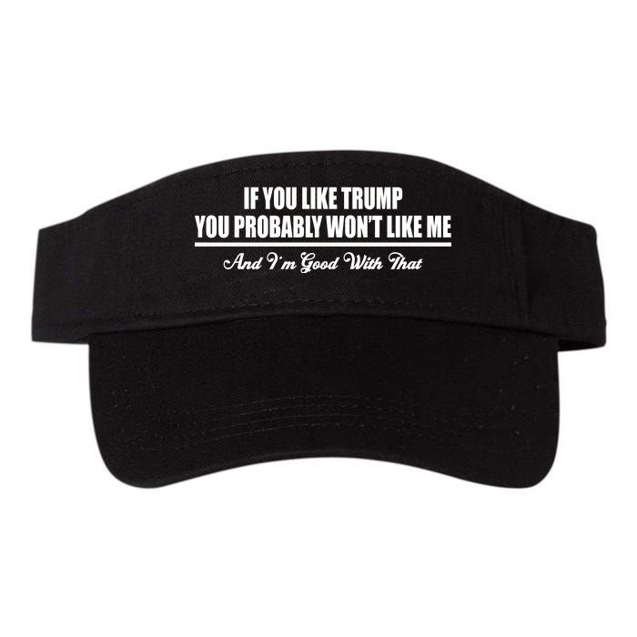 If You Like Trump You Won't Like Me Valucap Bio-Washed Visor