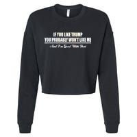 If You Like Trump You Won't Like Me Cropped Pullover Crew