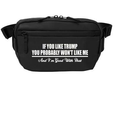 If You Like Trump You Won't Like Me Crossbody Pack