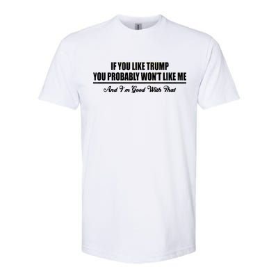 If You Like Trump You Won't Like Me Softstyle CVC T-Shirt