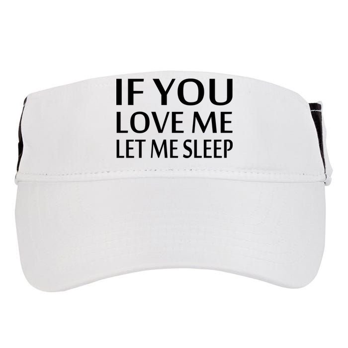 If You Love Me Let Me Sleep Adult Drive Performance Visor
