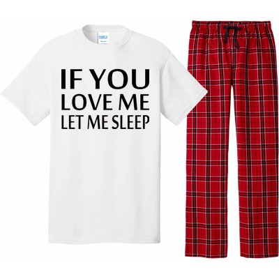 If You Love Me Let Me Sleep Pajama Set