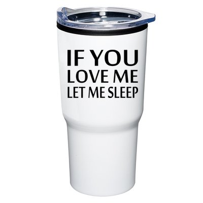 If You Love Me Let Me Sleep Tumbler