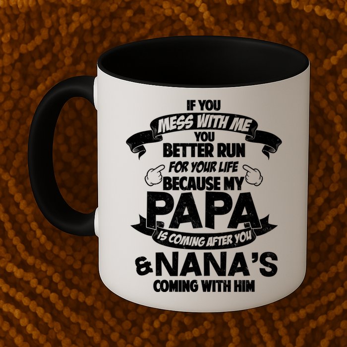 If You Mess With Papa You Better Run For Your Life Mug